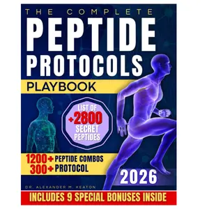 The Complete Peptide Protocols Playbook: Clear, Safe, Science-Based Stacks to Lose Fat, Boost Energy, Improve Performance, and Feel Younger While Knowing Exactly What to Take and How to Use It