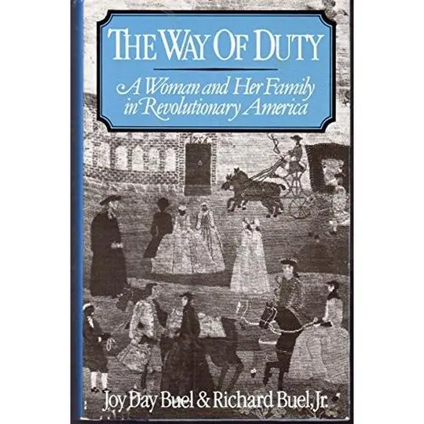 USED Book - The Way of Duty: A Woman and Her Family in Revolutionary America by BUEL, Joy Day Richard Buel, Jr. (Hardcover) - english