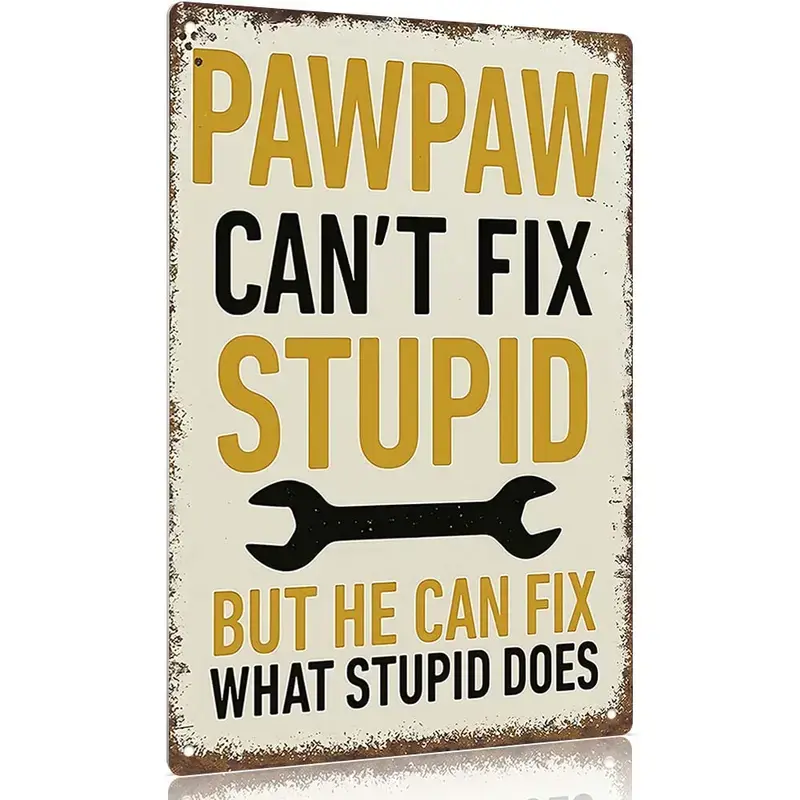 Vintage Durable Rustproof Aluminum Humorous Pawpaw Joke Print Sign - "PAWPAW Can't Fix Stupid But He Can Fix What Stupid Does", 12x8in Easy Install Wall Art Plaque, Home Decor Gift for Grandpas, Office Humorous Signs