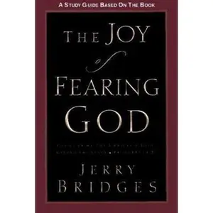 USED-The Joy of Fearing God Study Guide: The Fear of the Lord Is a Life-Giving Fountain by Jerry Bridges (Paperback)