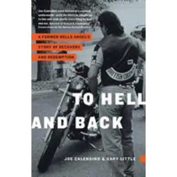 USED Book - To Hell and Back: A Former Hells Angel's Story of Recovery and Redemption by Calendino, Joe (Paperback) - english