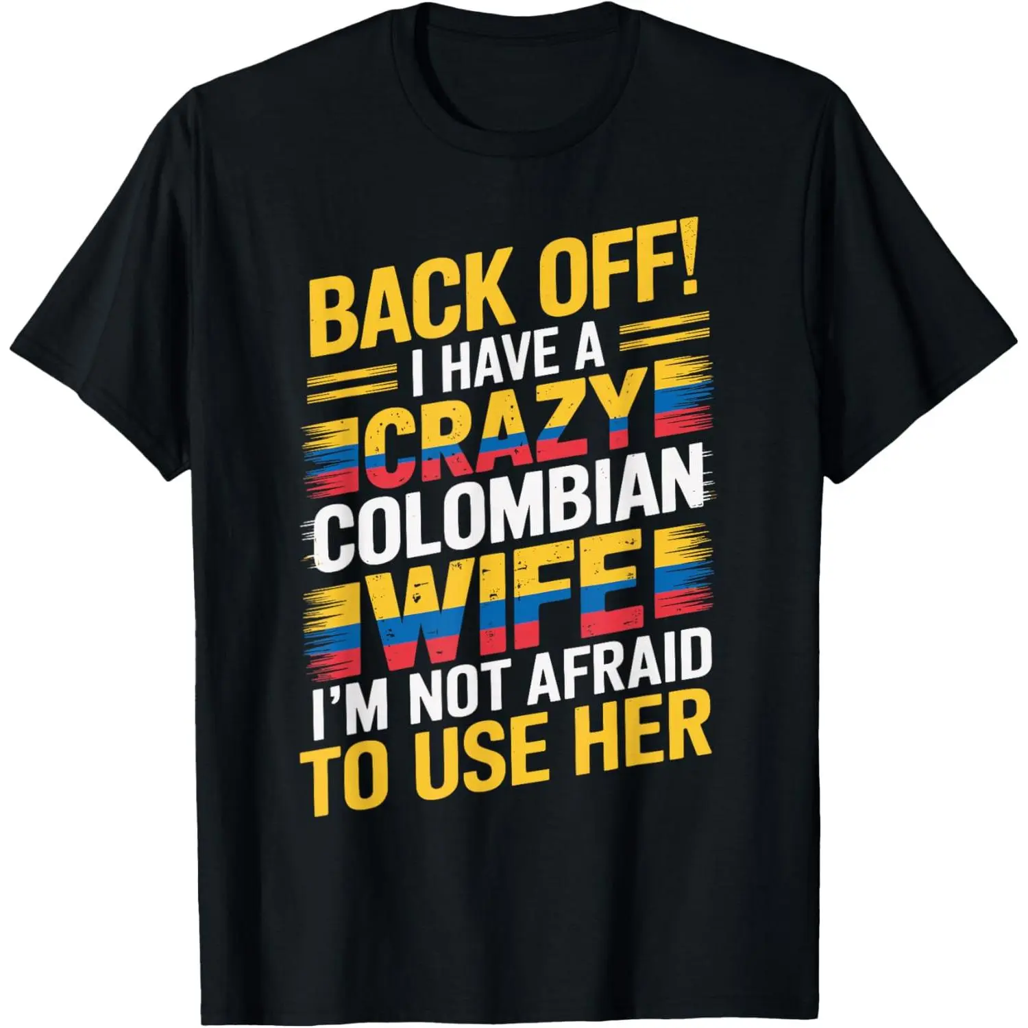 100%cotton Back Off I Have A Crazy Colombian Wife Funny Colombian T-Shirt