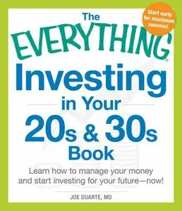 USED-The Everything Investing in Your 20s & 30s Book: Learn How to Manage Your Money and Start Investing for Your Future--Now! by Duarte, Joe (Paperback)