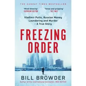 USED-Freezing Order: Vladimir Putin, Russian Money Laundering and Murder - A True Story by Bill Browder (Paperback)