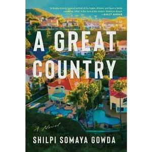 A Great Country -- Shilpi Somaya Gowda - Hardcover