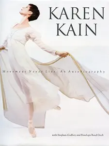 USED-Karen Kain: Movement Never Lies by Karen Kain (Hardcover)