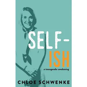 USED-Self-Ish: A Transgender Awakening by Schwenke, Chloe (Paperback)