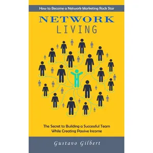 Network Marketing: How to Become a Network Marketing Rock Star (The Secret to Building a Successful Team While Creating Passive Income) Paperback – October 31, 2023