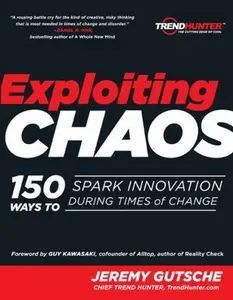 USED-Exploiting Chaos: 150 Ways to Spark Innovation During Times of Change by Jeremy Gutsche (Paperback)