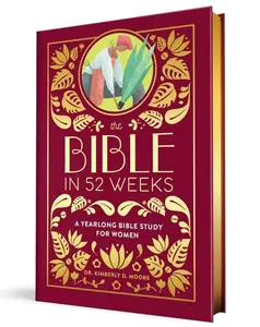 The Bible in 52 Weeks: A Yearlong Bible Study for Women | Deluxe Special Edition