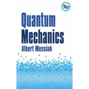 USED-Quantum Mechanics: Two Volumes Bound As One by Albert Messiah (Paperback)