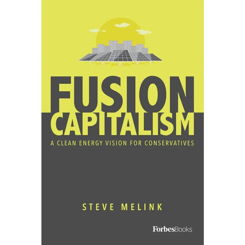 USED-Fusion Capitalism: A Clean Energy Vision for Conservatives by Melink, Steve (Hardcover)