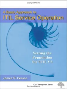 USED-A Basic Approach to ITIL Service Operation: Setting the Foundation for ITIL V3 by James R. Persse (Paperback)