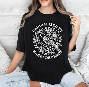 Radicalized By Basic Decency Shirt, Political Protest Tshirt, Feminist Activist Gift, Woman's Liberal Shirt, Aesthetic Social Justice Tee