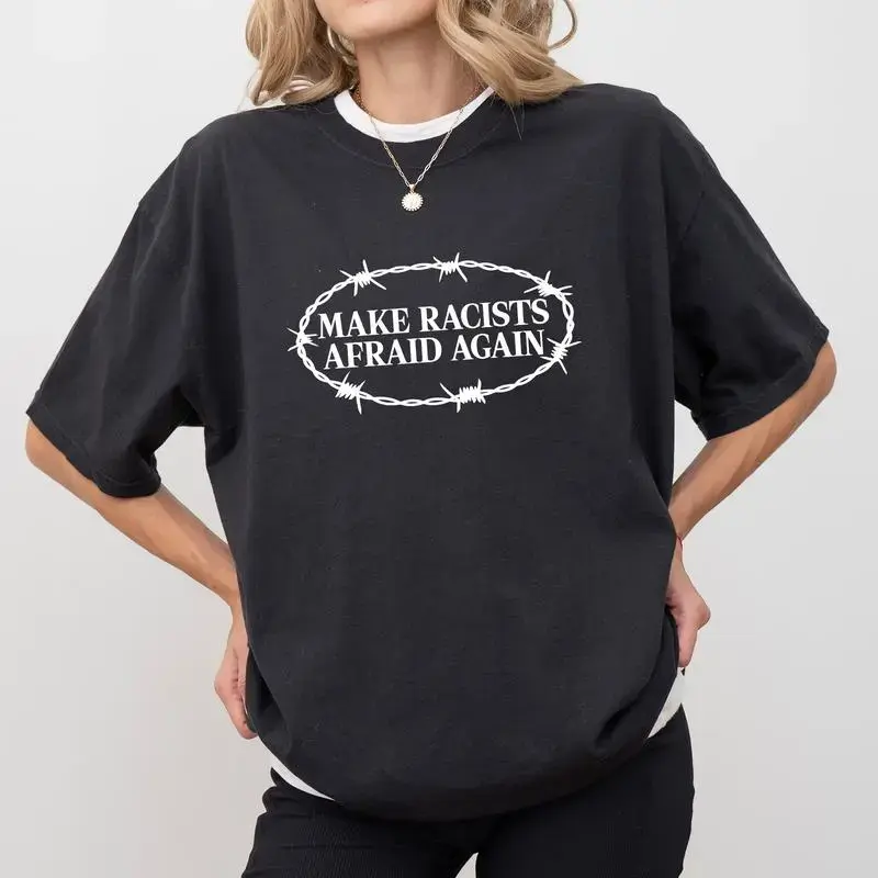 Women's Loose Round Neck Casual Streetwear Tshirt - Make Racists Afraid Again Sarcastic Graphic Tee, Anti-Racism Anti-MAGA Democracy Activist Sarcastic Apparel, Graphic Print, Loose Fit