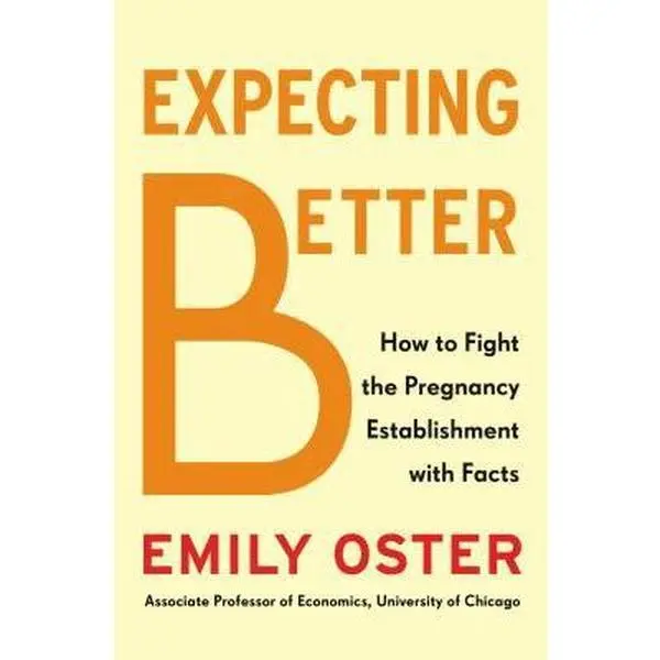 USED Book - Expecting Better: Why the Conventional Pregnancy Wisdom Is Wrong-and What You Really Need to Know by Emily Oster (Hardcover) - english