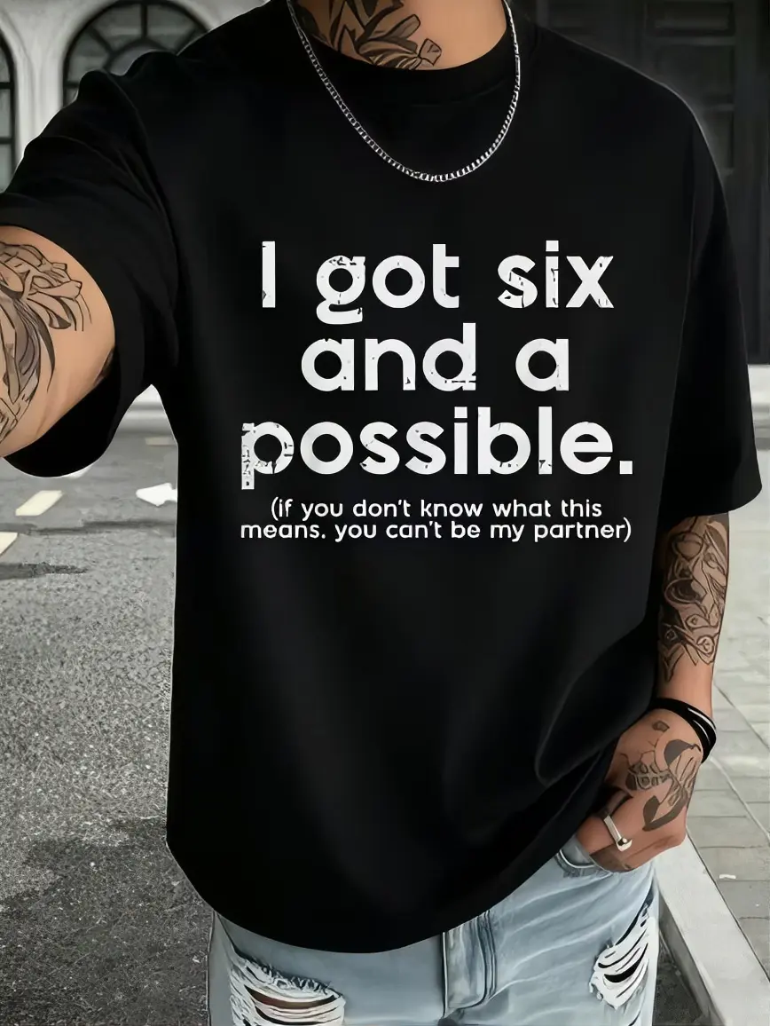 I Got Six and a Possible T-Shirt - Black Crew Neck Short Sleeve with Bold Text Design