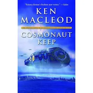 USED-Cosmonaut Keep: The Opening Novel in An Astonishing New Future History (Engines of Light) by Ken MacLeod (Unknown)
