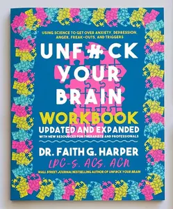 Unfuck Your Brain Workbook: Using Science to Get Over Anxiety, Depression, Anger, Freak-Outs, and Triggers Self Improvement Journal Guided Journal