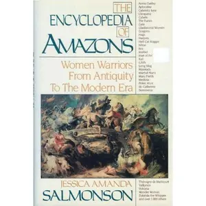 USED-The Encyclopedia of Amazons: Women Warriors from Antiquity to the Modern Era by Jessica Amanda Salmonson (Hardcover)