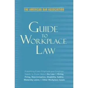 USED-American Bar Association Guide to Workplace Law, 2nd Edition: Everything Every Employer and Employee Needs to Know About the Law & Hiring, Firing, ... Maternity Leave, & Other Workplace Issues by American Bar Association (Paperback)