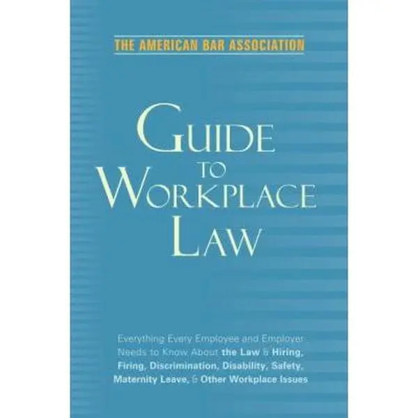 USED-American Bar Association Guide to Workplace Law, 2nd Edition: Everything Every Employer and Employee Needs to Know About the Law & Hiring, Firing, ... Maternity Leave, & Other Workplace Issues by American Bar Association (Paperback)