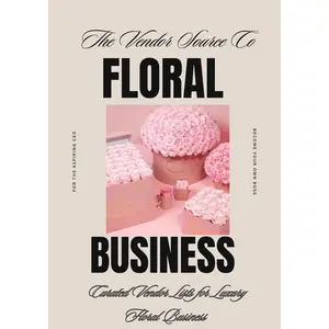 The Floral Business Vendor Book - Curated Wholesalers for Silk Fresh Flowers & Packaging Materials for Thriving Floral Businesses