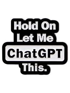 "Hold on.Let me chatGPT this" Personalized English Letter Brooch, Fashion Enamel Metal Pin, Zinc Alloy Unisex Sweater Backpack Hat Jacket Fashion Accessory, Perfect Gift for Her