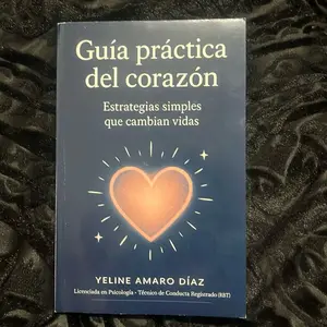 Guía Práctica del Corazón. Estrategias Simples que Cambian Vidas