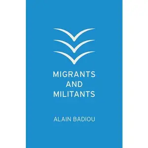 USED-Migrants and Militants by Badiou, Alain (Paperback)