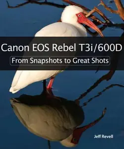 USED-Canon EOS Rebel T3i / 600D: From Snapshots to Great Shots by Jeff Revell (Paperback)