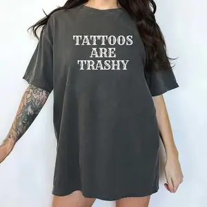 Tattoos Are Trashy Shirt, Tattoos Are Stupid T-Shirt, Funny Sayings Tee For Women, Gothic Tattoos Graphic Printed Tee, Funny Gift For Tattoos Lover, Comfy Fabric Oversized Graphic Tee, Women's Tops, Womenswear, Cotton Fabric Relaxed Fit Chic Style