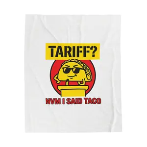 Tariff? NVM I Said Taco Plush Blanket | political taco meme, protest typography