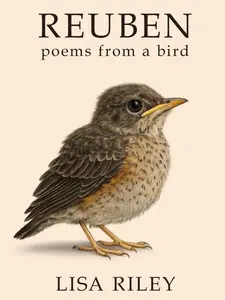 Reuben: Poems from a Bird - A soft collection of emotional poetry