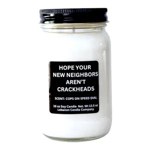 Hope Your New Neighbors Aren't Crackheads Funny Candle