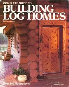 USED-Complete Guide to Building Log Homes by Monte Burch (Hardcover)