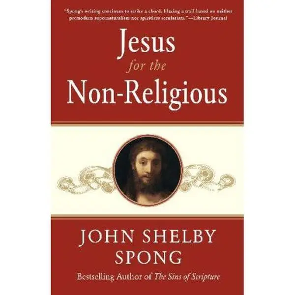 USED-Jesus for the Non Religious:  Recovering the Divine at the Heart of the Human by John Shelby Spong (Paperback)