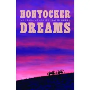 USED-Honyocker Dreams: Montana Memories by Mogen, David (Hardcover)