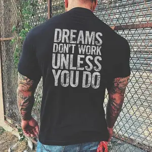 Dreams Don't Work Unless You Do T-shirt