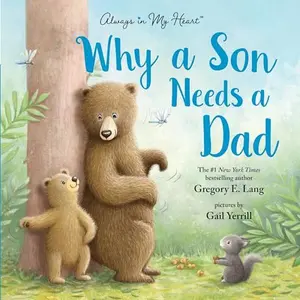 Why a Son Needs a Dad: Celebrate Your Father and Son Bond with this Heartwarming Gift! Hardcover – Picture Book