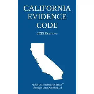 USED-California Evidence Code; 2022 Edition by Michigan Legal Publishing Ltd (Paperback)