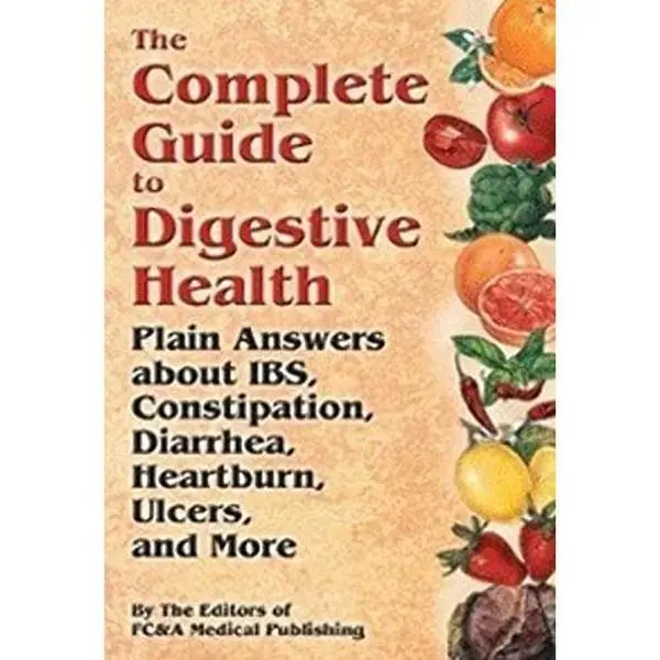 USED Book - The Complete Guide to Digestive Health: Plain Answers About IBS, Constipation, Diarrhea, Heartburn, Ulcers and More by Fc & a Medical Publishing (Paperback) - english