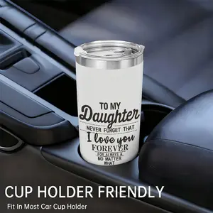 To My Daughter "I Love You Forever" Quote Design 20oz Stainless Steel Cup, Tumbler, Thermos Cup with Lid, Reusable Drinking Cup, Water Bottle for Iced Coffee, Cold Drinks, Perfect Gift for Daughter, Family, Coffee Lover