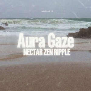 AuraGazeNectarZenRipple