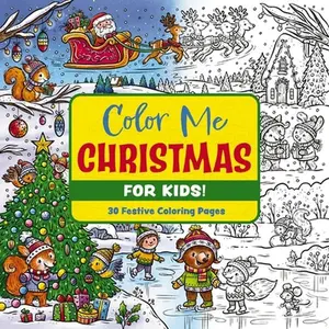Color Me Christmas (for Kids!): 30 Festive Coloring Pages -- Editors of Cider Mill Press, Paperback