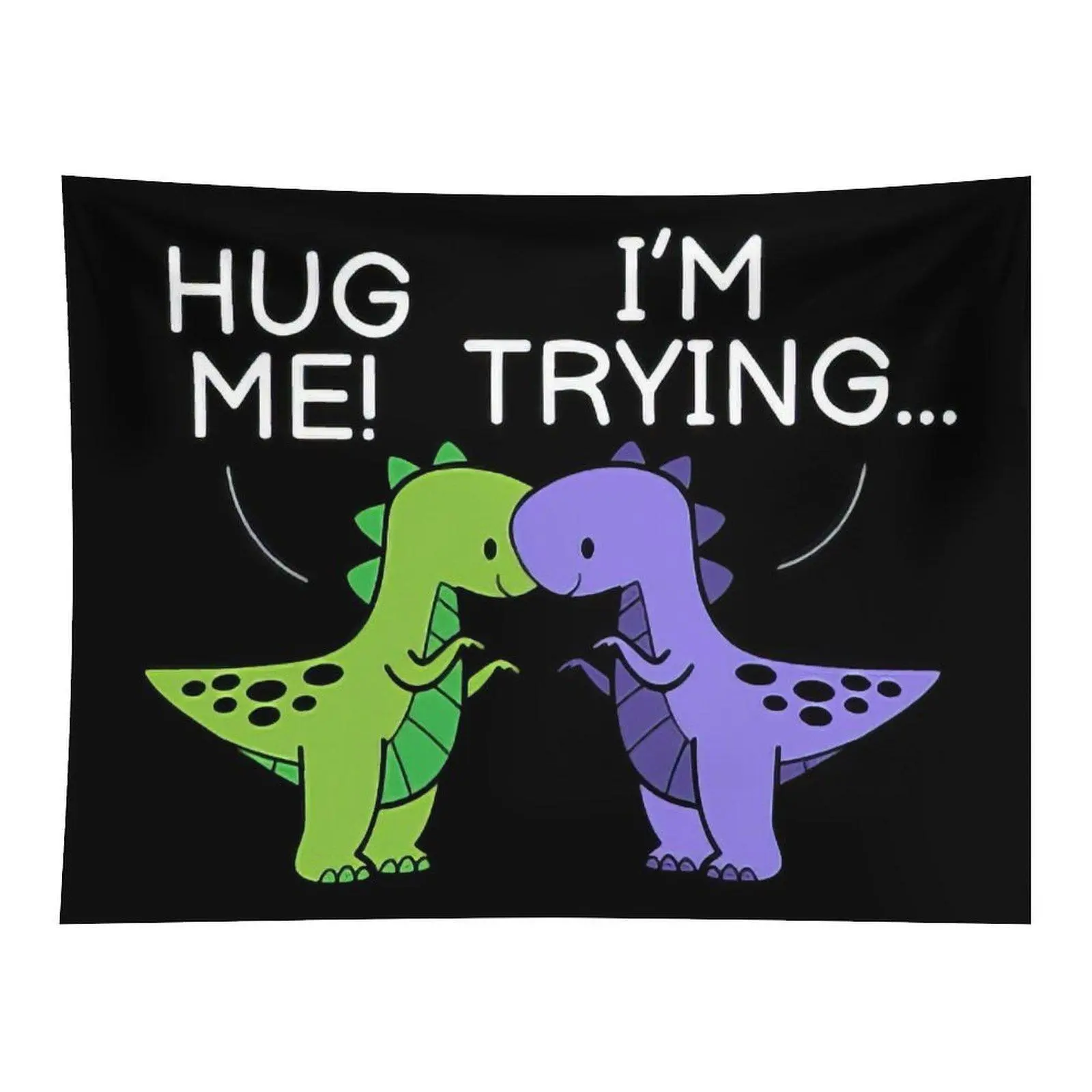 Cartoonish Prehistoric Theme Fabric Wall Tapestry, Funny Dinosaur "Hug Me I Am Trying" Graphic, Rectangular Black Background Hanging for Room Decor