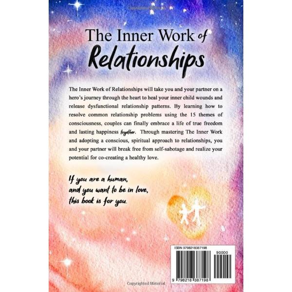 The Inner Work of Relationships: An Invitation to Heal Your Inner Child and Create a Conscious Relationship Together Paperback