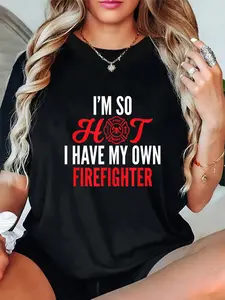100% Cotton Casual Tshirt I'm So Hot I Have My Own Firefighter Wife Gift T-Shirt
