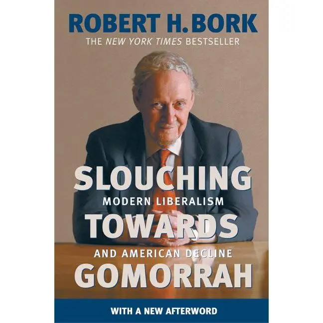 Slouching Towards Gomorrah: Modern Liberalism and American Decline by Robert H. Bork [Paperback Book]