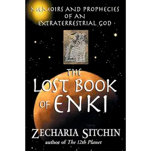 The Lost Book of Enki: English Trade Paperback, Companion Volume to the Earth Chronicles, Extraterrestrial God’s Memoirs & Prophecies, Epic Tale Backed by Exhaustive Research on Genetic Engineering Civilization